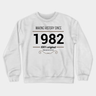 Making history since 1982 Crewneck Sweatshirt